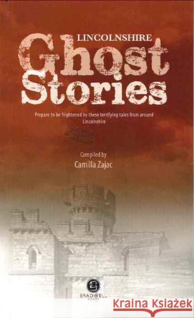 Lincolnshire Ghost Stories Camilla Zajac 9781910551899 Bradwell Books - książka