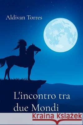 L'incontro tra due Mondi Aldivan Torres 9786598942649 Aldivan Teixeira Torres - książka