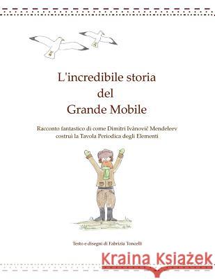 L'incredibile storia del Grande Mobile Toncelli, Fabrizia 9781326274344 Lulu.com - książka