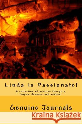 Linda is Passionate!: A collection of positive thoughts, hopes, dreams, and wishes. Journals, Genuine 9781500929800 Createspace - książka