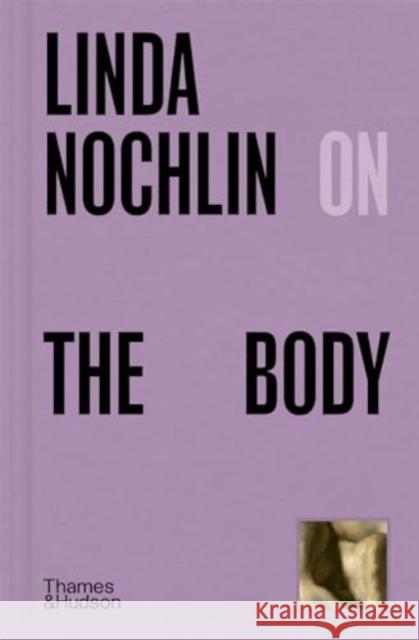 Linda Nochlin on The Body Linda Nochlin 9780500027257 Thames & Hudson Ltd - książka