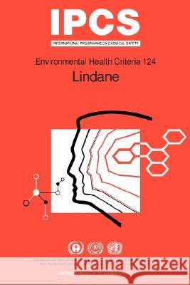 Lindane: Environmental Health Criteria Series No 124 ILO 9789241571241 World Health Organization - książka