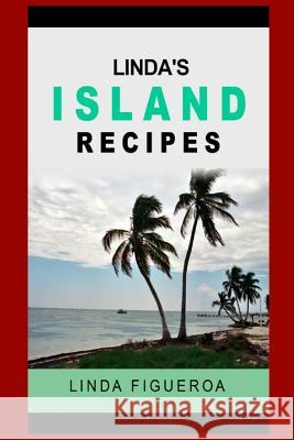 Linda's Island Recipes Linda Figueroa 9781098889432 Independently Published - książka