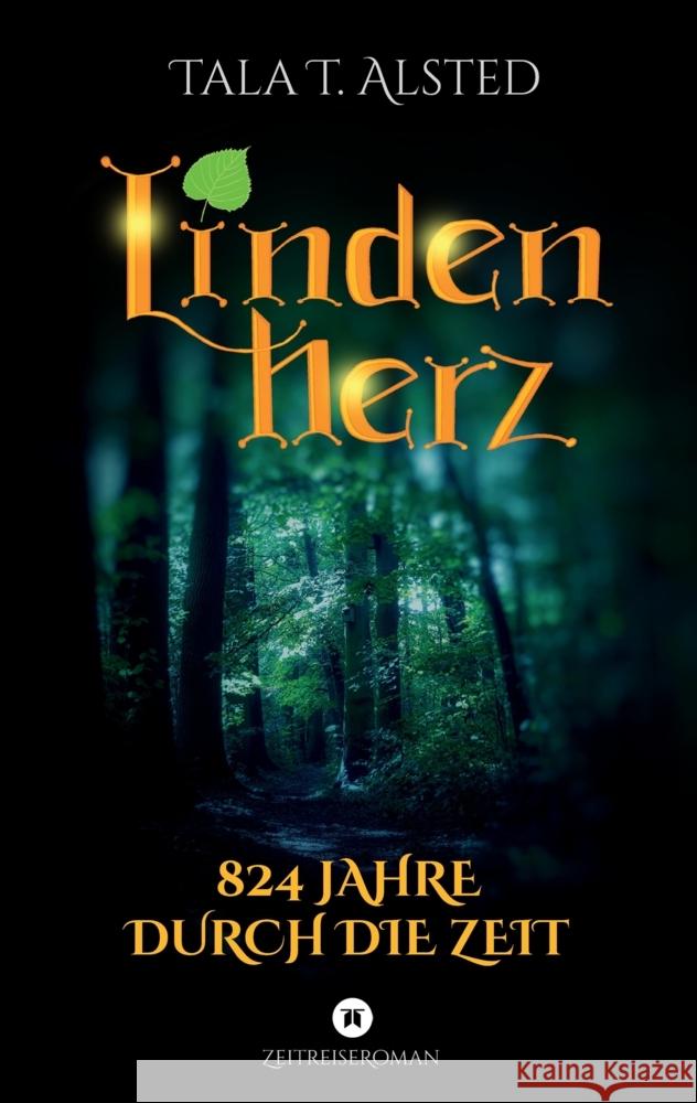 Lindenherz - 824 Jahre durch die Zeit Alsted, Tala T. 9783347515406 tredition - książka