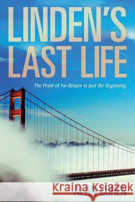 Linden's Last Life: The Point of No Return Is Just the Beginning Alan Cohen 9781401924157 Hay House - książka