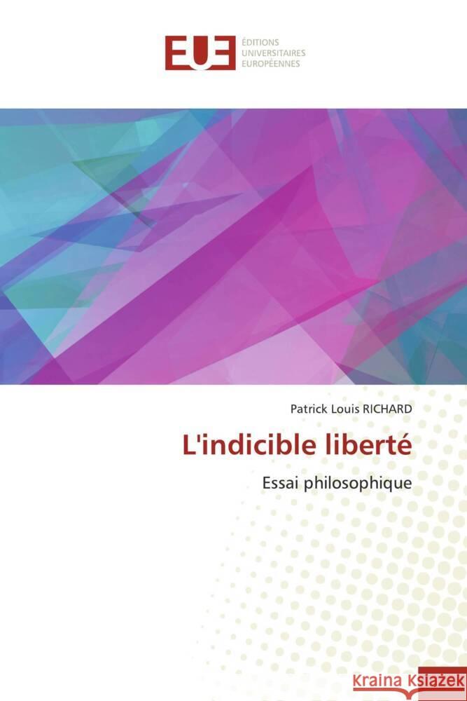 L'indicible liberté RICHARD, Patrick Louis 9783330871786 Éditions universitaires européennes - książka