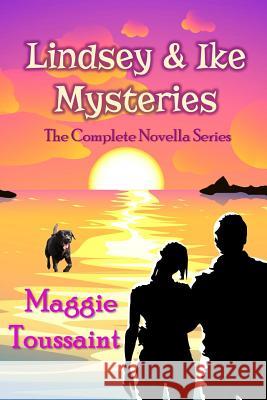 Lindsey & Ike Mysteries: The Complete Novella Series Maggie Toussaint 9780983361428 Muddle House Publishing - książka