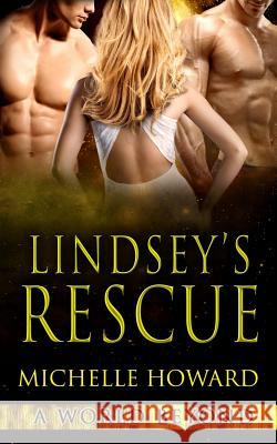 Lindsey's Rescue Michelle Howard 9781518691607 Createspace - książka