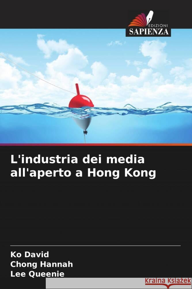 L'industria dei media all'aperto a Hong Kong Ko David Chong Hannah Lee Queenie 9786208593353 Edizioni Sapienza - książka