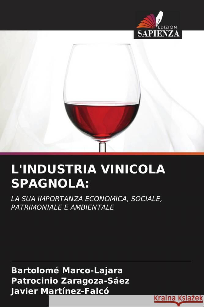 L'INDUSTRIA VINICOLA SPAGNOLA: Marco-Lajara, Bartolomé, Zaragoza-Sáez, Patrocinio, Martínez-Falcó, Javier 9786204530840 Edizioni Sapienza - książka