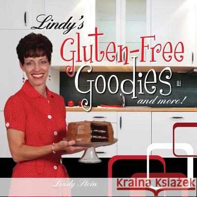 Lindy's Gluten-Free Goodies and More! Revised Edition Lindy Stein 9780985257736 Tintri Press - książka