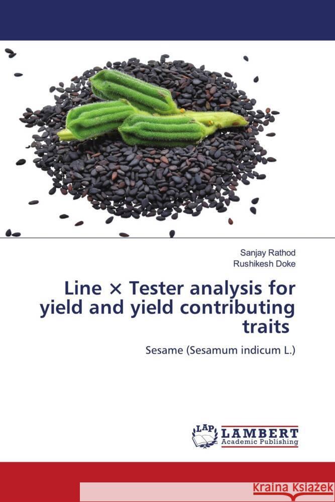 Line × Tester analysis for yield and yield contributing traits Rathod, Sanjay, Doke, Rushikesh 9783659889035 LAP Lambert Academic Publishing - książka