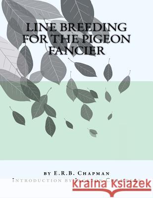Line Breeding For The Pigeon Fancier Chambers, Jackson 9781539867647 Createspace Independent Publishing Platform - książka