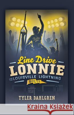 Line Drive Lonnie and the Louisville Lightning Bolts Tyler Dahlgren 9781648041532 Rosedog Books - książka