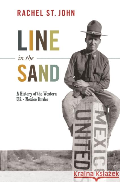 Line in the Sand: A History of the Western U.S.-Mexico Border St John, Rachel 9780691156132  - książka