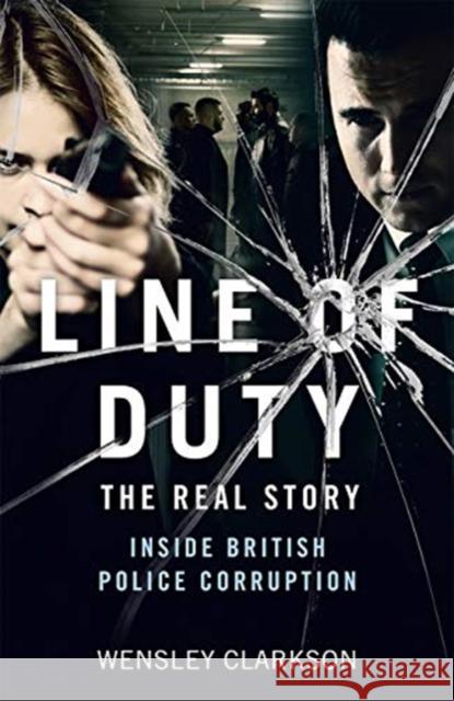 Line of Duty - The Real Story of British Police Corruption Wensley Clarkson 9781789463415 John Blake Publishing Ltd - książka