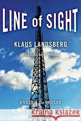 Line of Sight: Klaus Landsberg His Life and Vision Evelyn D George Lewis 9781530946853 Createspace Independent Publishing Platform - książka