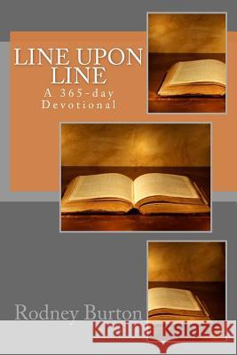 Line Upon Line: A 365-day Devotional Burton, Rodney 9781536847352 Createspace Independent Publishing Platform - książka