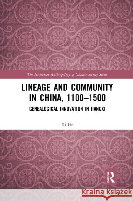 Lineage and Community in China, 1100-1500: Genealogical Innovation in Jiangxi XI He 9781032174693 Routledge - książka