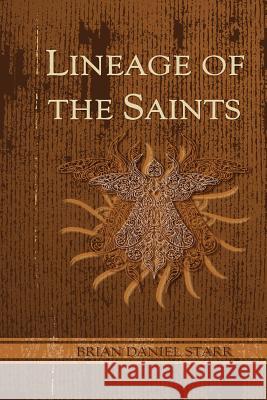 Lineage of the Saints MR Brian Daniel Starr 9781453742105 Createspace - książka