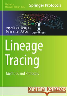 Lineage Tracing: Methods and Protocols Jorge Garc?a-Marqu?s Tzumin Lee 9781071643129 Humana - książka