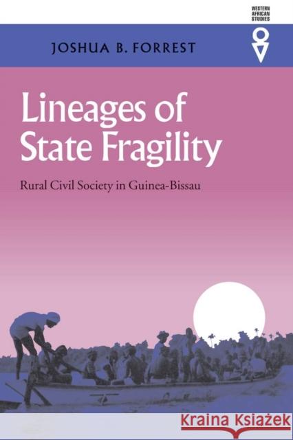 Lineages of State Fragility: Rural Civil Society in Guinea-Bissau Joshua B. Forrest 9780821414903 Ohio University Press - książka