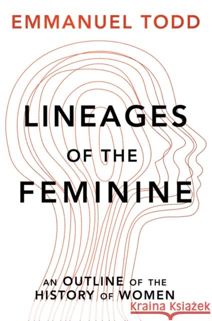 Lineages of the Feminine: An outline of the histor y of women Cloth Emmanuel Todd 9781509555086 John Wiley and Sons Ltd - książka