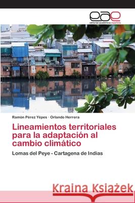 Lineamientos territoriales para la adaptación al cambio climático Pérez Yépes, Ramón 9786202099516 Editorial Académica Española - książka