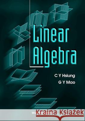 Linear Algebra C. Y. Hsiung G. Y. Mao 9789810230920 World Scientific Publishing Company - książka