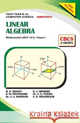 LINEAR ALGEBRA (2 Credits) Mathematics: Paper-I M. D. Bhagat R. S. Bhamare N. M. Phatangare 9789389686074 Nirali Prakhashan - książka