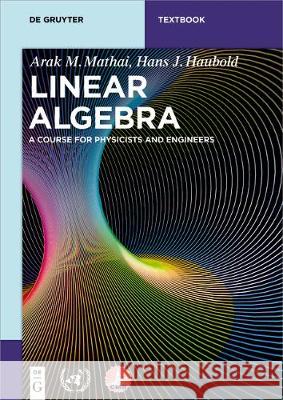 Linear Algebra: A Course for Physicists and Engineers Mathai, Arak M. 9783110562354 de Gruyter - książka