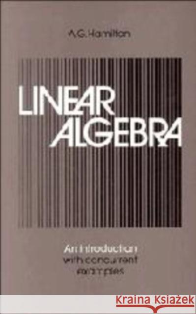 Linear Algebra: An Introduction with Concurrent Examples Hamilton, A. G. 9780521310420 Cambridge University Press - książka