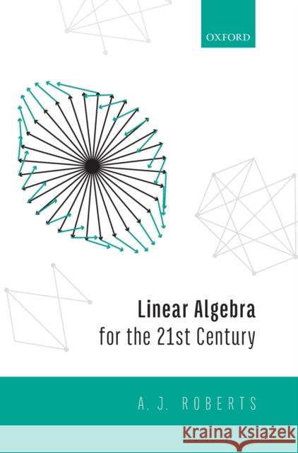 Linear Algebra for the 21st Century Roberts, Anthony 9780198856399 Oxford University Press, USA - książka