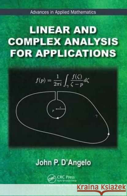 Linear and Complex Analysis for Applications John P. D'Angelo 9781498756105 CRC Press - książka