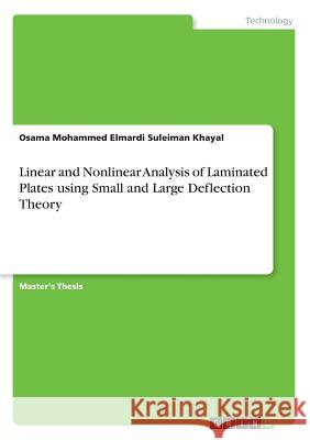 Linear and Nonlinear Analysis of Laminated Plates using Small and Large Deflection Theory Elmardi Suleiman Khayal, Osama Mohammed 9783668919068 GRIN Verlag - książka