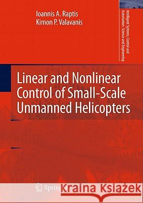 Linear and Nonlinear Control of Small-Scale Unmanned Helicopters Ioannis A. Raptis Kimon P. Valavanis 9789400700222 Not Avail - książka