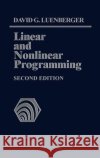 Linear and Nonlinear Programming: Second Edition Luenberger, David G. 9781402075933 Springer