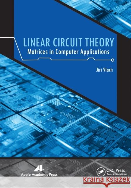 Linear Circuit Theory: Matrices in Computer Applications Jiri Vlach 9781774632901 Apple Academic Press - książka