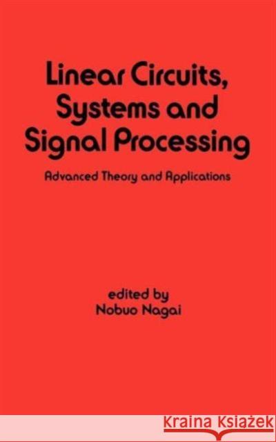 Linear Circuits: Systems and Signal Processing: Advanced Theory and Applications Nagai, Nobuo 9780824781859 CRC - książka