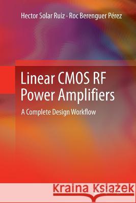 Linear CMOS RF Power Amplifiers: A Complete Design Workflow Solar Ruiz, Hector 9781489979698 Springer - książka