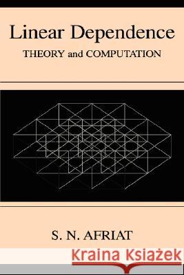 Linear Dependence: Theory and Computation Afriat, Sydney N. 9780306464287 Plenum Publishing Corporation - książka