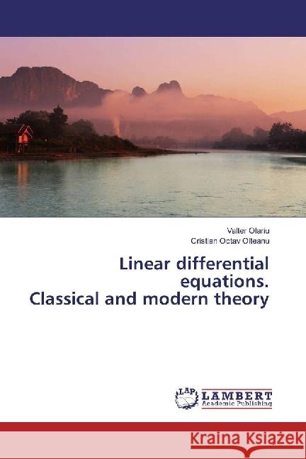 Linear differential equations. Classical and modern theory Olariu, Valter; Olteanu, Cristian Octav 9783659963117 LAP Lambert Academic Publishing - książka