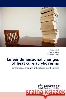 Linear dimensional changes of heat cure acrylic resins Saryu Arora, Neeraj Arora, Shushant Garg 9783848491766 LAP Lambert Academic Publishing - książka