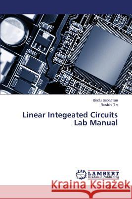 Linear Integeated Circuits Lab Manual T. V. Roshini                            Sebastian Bindu 9783659712425 LAP Lambert Academic Publishing - książka