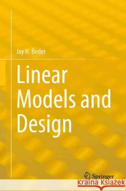 Linear Models and Design Jay H. Beder 9783031081750 Springer - książka