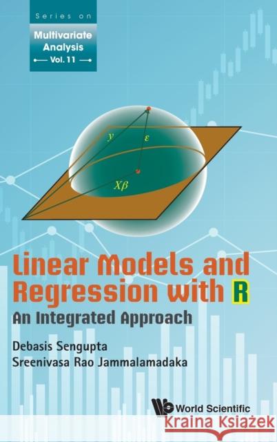 Linear Models and Regression with R: An Integrated Approach S. Rao Jammalamadaka Debasis Sengupta 9789811200403 World Scientific Publishing Company - książka