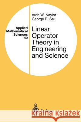Linear Operator Theory in Engineering and Science Arch W. Naylor A. W. Naylor G. R. Sell 9780387950013 Springer - książka