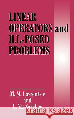 Linear Operators and Ill-Posed Problems M. M. Lavrent'ev L. Ya Savel'ev 9780306110351 Consultants Bureau - książka