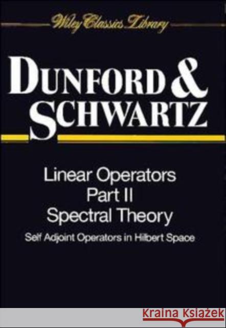 Linear Operators, Part 2: Spectral Theory, Self Adjoint Operators in Hilbert Space Dunford, Nelson 9780471608479 JOHN WILEY AND SONS LTD - książka