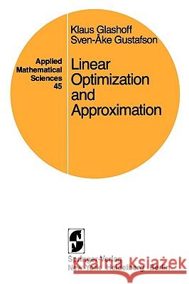 Linear Optimization and Approximation: An Introduction to the Theoretical Analysis and Numerical Treatment of Semi-Infinite Programs Glashoff, K. 9780387908571 Springer - książka